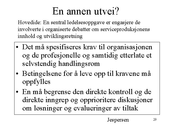 En annen utvei? Hovedide: En sentral ledelsesoppgave er engasjere de involverte i organiserte debatter