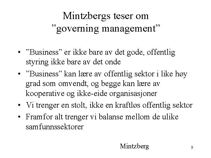 Mintzbergs teser om ”governing management” • ”Business” er ikke bare av det gode, offentlig