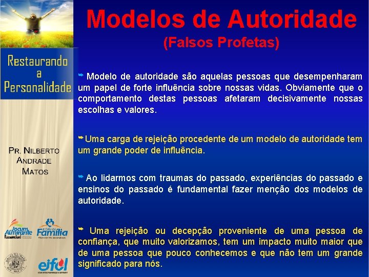 Modelos de Autoridade (Falsos Profetas) ➥ Modelo de autoridade são aquelas pessoas que desempenharam