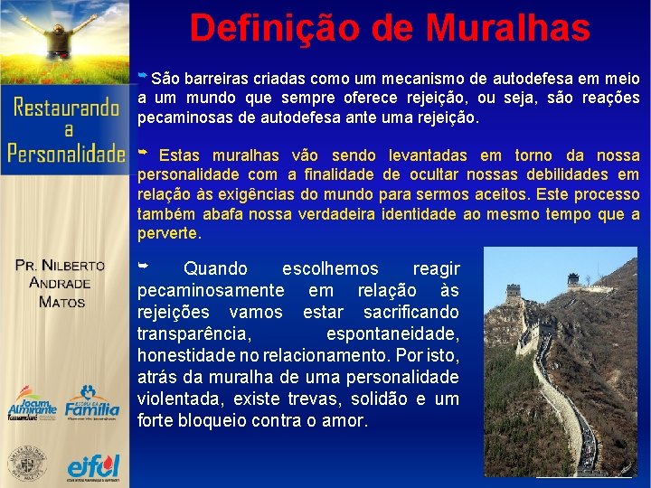 Definição de Muralhas ➥ São barreiras criadas como um mecanismo de autodefesa em meio