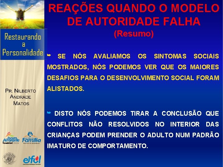 REAÇÕES QUANDO O MODELO DE AUTORIDADE FALHA (Resumo) ➥ SE NÓS AVALIAMOS OS SINTOMAS