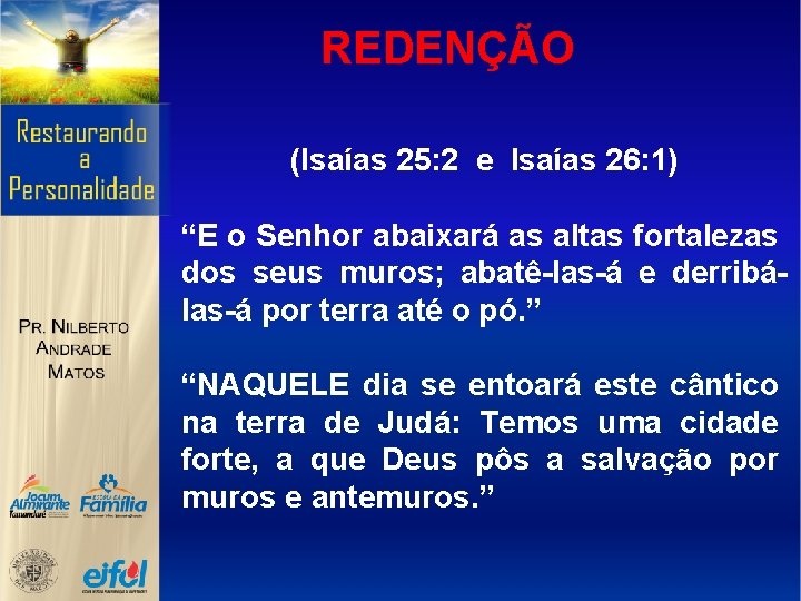 REDENÇÃO (Isaías 25: 2 e Isaías 26: 1) “E o Senhor abaixará as altas