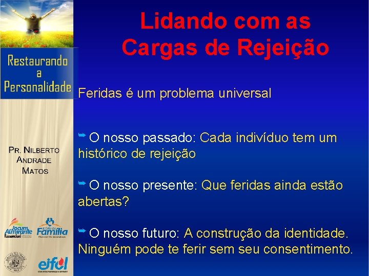 Lidando com as Cargas de Rejeição Feridas é um problema universal ➥ O nosso