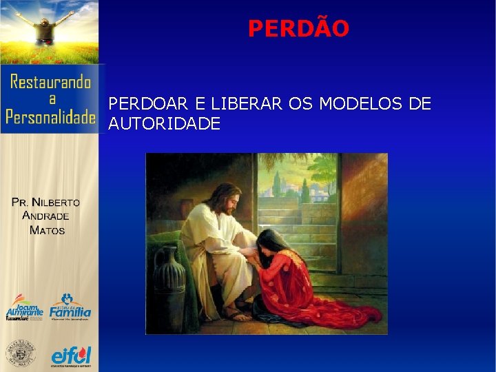PERDÃO PERDOAR E LIBERAR OS MODELOS DE AUTORIDADE 