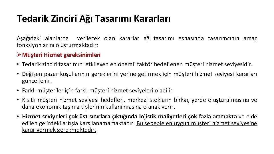 Tedarik Zinciri Ağı Tasarımı Kararları Aşağıdaki alanlarda verilecek olan kararlar ağ tasarımı esnasında tasarımcının Tedarik Zinciri Ağı Tasarımı Kararları Aşağıdaki alanlarda verilecek olan kararlar ağ tasarımı esnasında tasarımcının