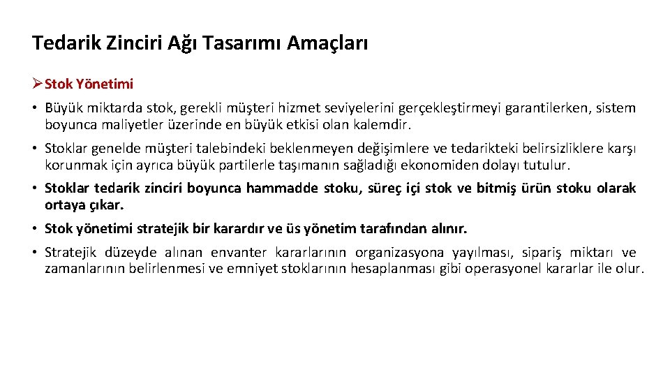 Tedarik Zinciri Ağı Tasarımı Amaçları ØStok Yönetimi • Büyük miktarda stok, gerekli müşteri hizmet Tedarik Zinciri Ağı Tasarımı Amaçları ØStok Yönetimi • Büyük miktarda stok, gerekli müşteri hizmet