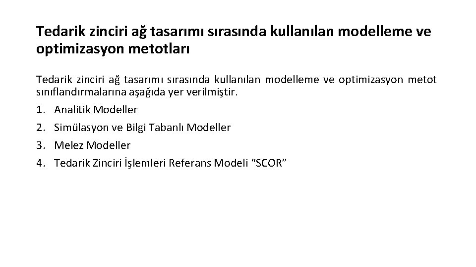 Tedarik zinciri ağ tasarımı sırasında kullanılan modelleme ve optimizasyon metotları Tedarik zinciri ağ tasarımı Tedarik zinciri ağ tasarımı sırasında kullanılan modelleme ve optimizasyon metotları Tedarik zinciri ağ tasarımı