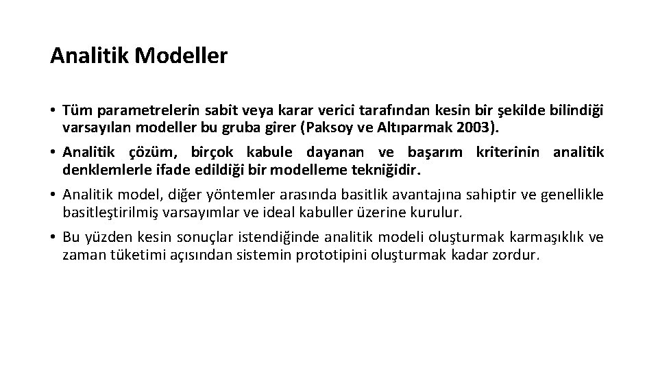 Analitik Modeller • Tüm parametrelerin sabit veya karar verici tarafından kesin bir şekilde bilindiği Analitik Modeller • Tüm parametrelerin sabit veya karar verici tarafından kesin bir şekilde bilindiği