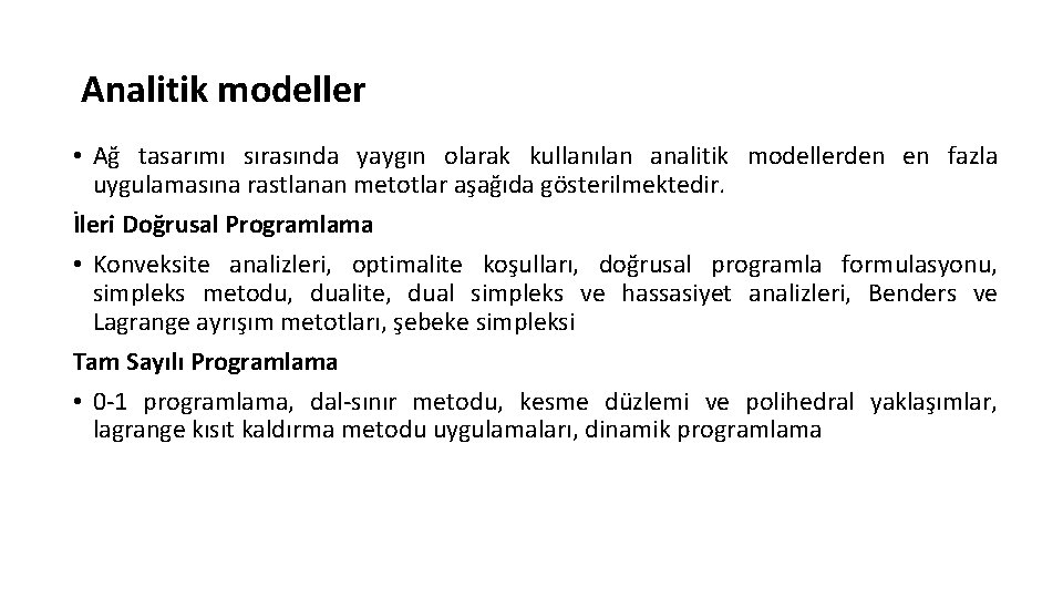 Analitik modeller • Ağ tasarımı sırasında yaygın olarak kullanılan analitik modellerden en fazla uygulamasına Analitik modeller • Ağ tasarımı sırasında yaygın olarak kullanılan analitik modellerden en fazla uygulamasına