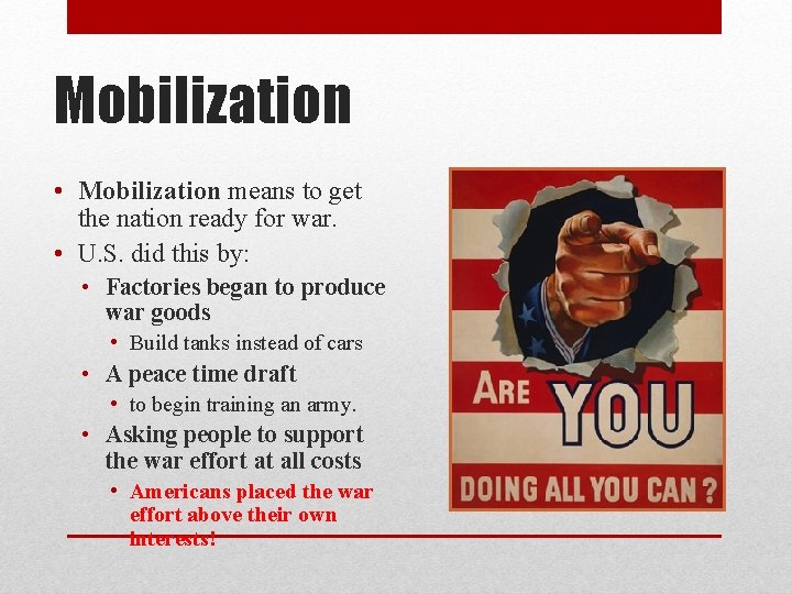 Mobilization • Mobilization means to get the nation ready for war. • U. S.