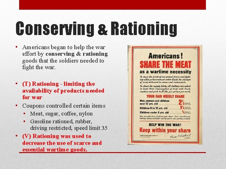 Conserving & Rationing • Americans began to help the war effort by conserving &