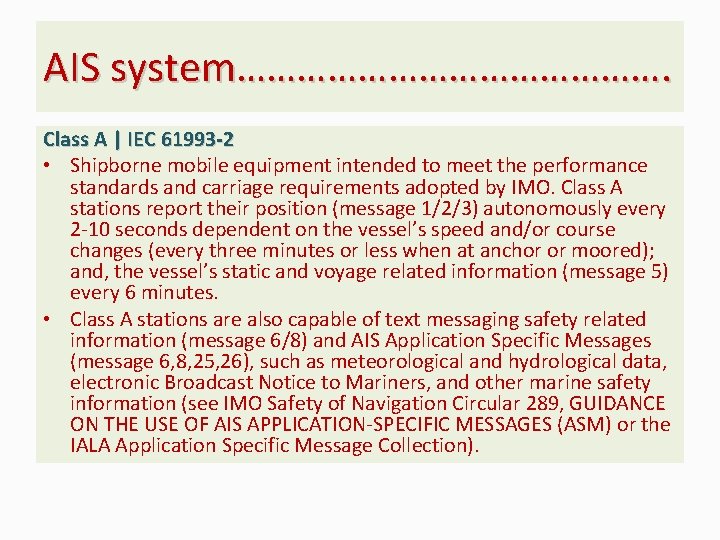 AIS system…………………. Class A | IEC 61993 -2 • Shipborne mobile equipment intended to