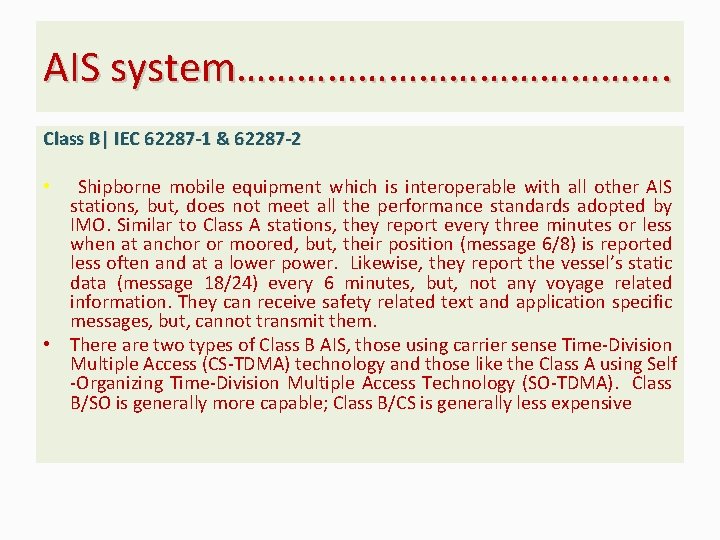 AIS system…………………. Class Β| IEC 62287 -1 & 62287 -2 • Shipborne mobile equipment