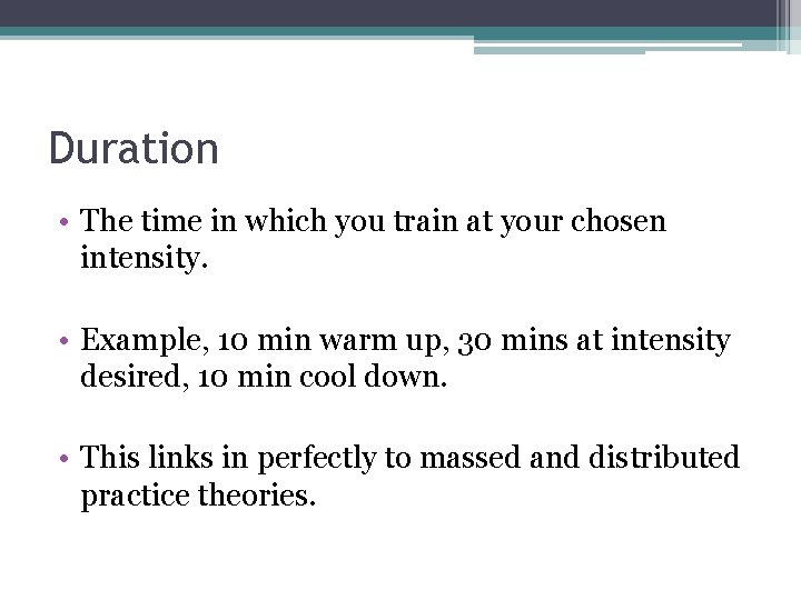 Duration • The time in which you train at your chosen intensity. • Example,