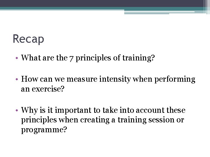 Recap • What are the 7 principles of training? • How can we measure