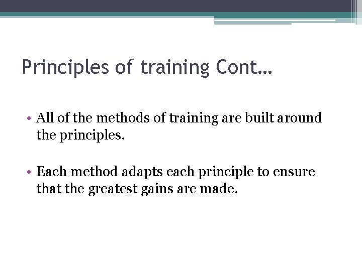 Principles of training Cont… • All of the methods of training are built around