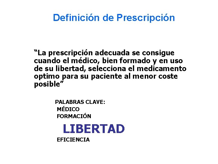 Definición de Prescripción “La prescripción adecuada se consigue cuando el médico, bien formado y