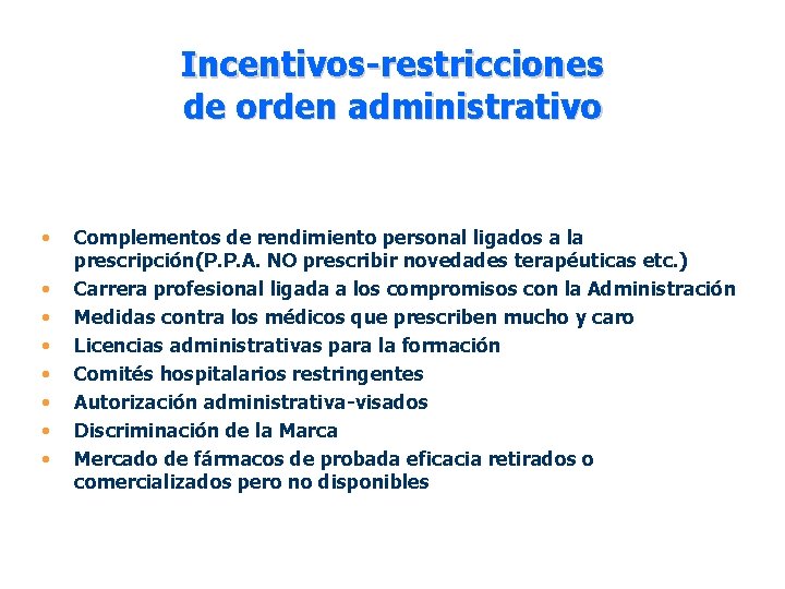 Incentivos-restricciones de orden administrativo • • Complementos de rendimiento personal ligados a la prescripción(P.