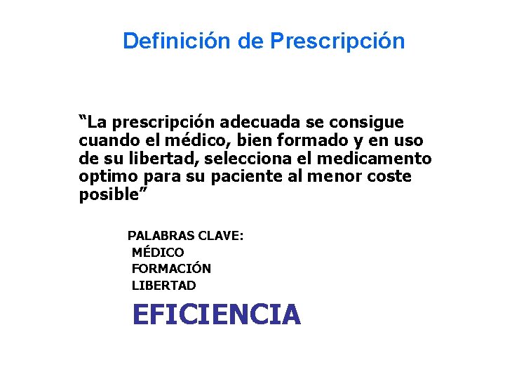 Definición de Prescripción “La prescripción adecuada se consigue cuando el médico, bien formado y