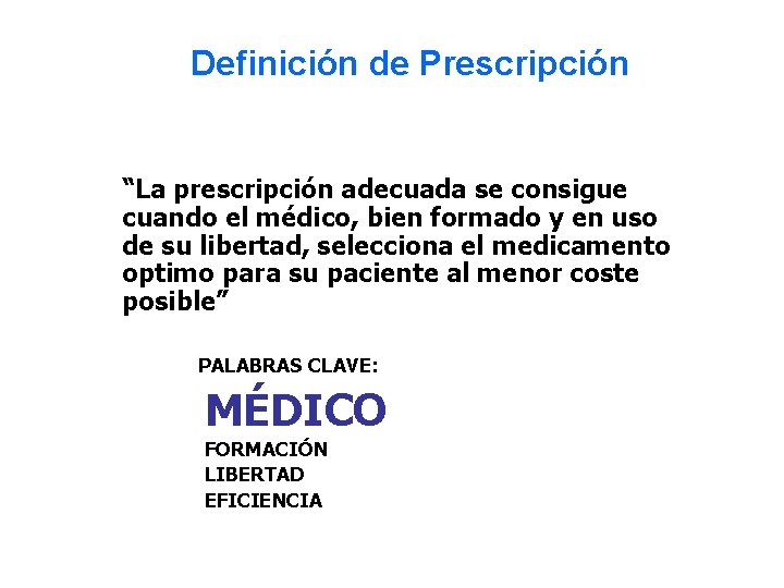 Definición de Prescripción “La prescripción adecuada se consigue cuando el médico, bien formado y