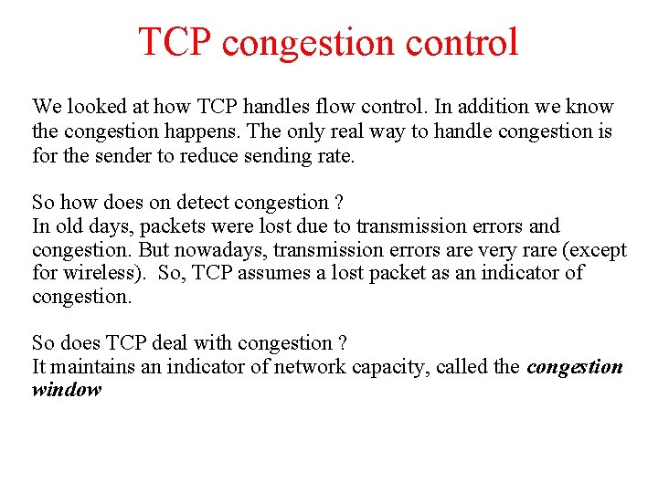 TCP congestion control We looked at how TCP handles flow control. In addition we