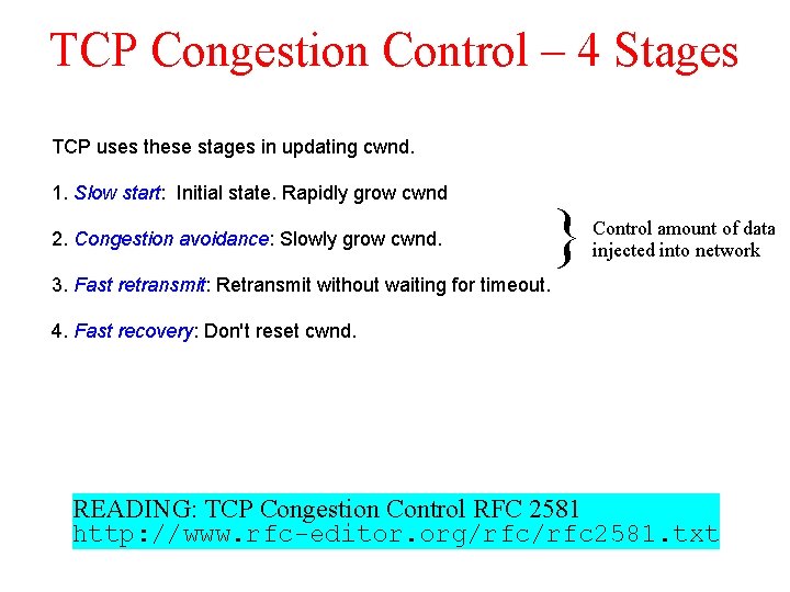 TCP Congestion Control – 4 Stages TCP uses these stages in updating cwnd. 1.