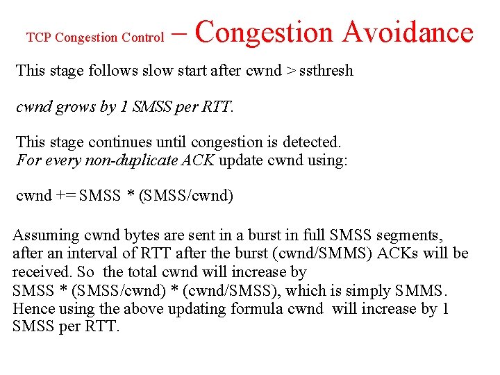 TCP Congestion Control – Congestion Avoidance This stage follows slow start after cwnd >