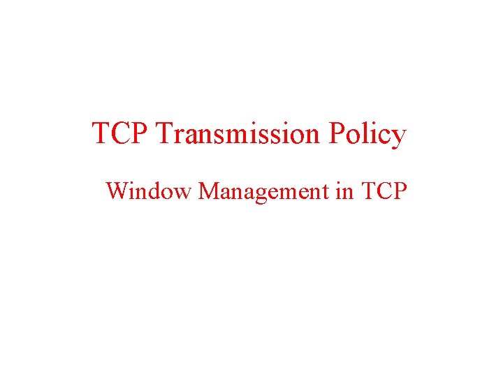 TCP Transmission Policy Window Management in TCP 