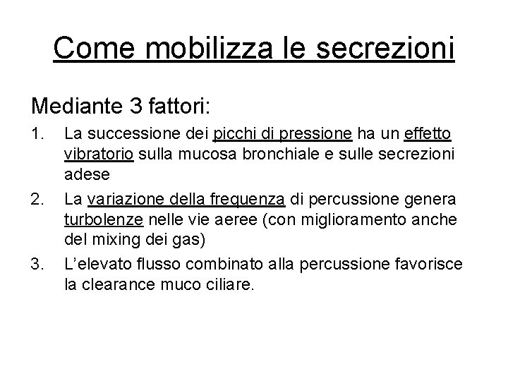 Come mobilizza le secrezioni Mediante 3 fattori: 1. 2. 3. La successione dei picchi