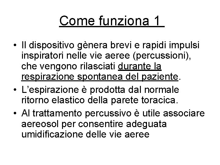 Come funziona 1 • Il dispositivo gènera brevi e rapidi impulsi inspiratori nelle vie