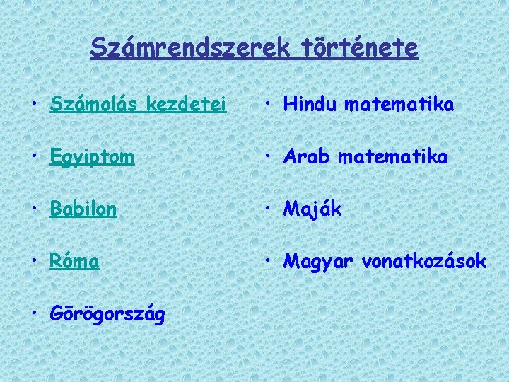 Számrendszerek története • Számolás kezdetei • Hindu matematika • Egyiptom • Arab matematika •