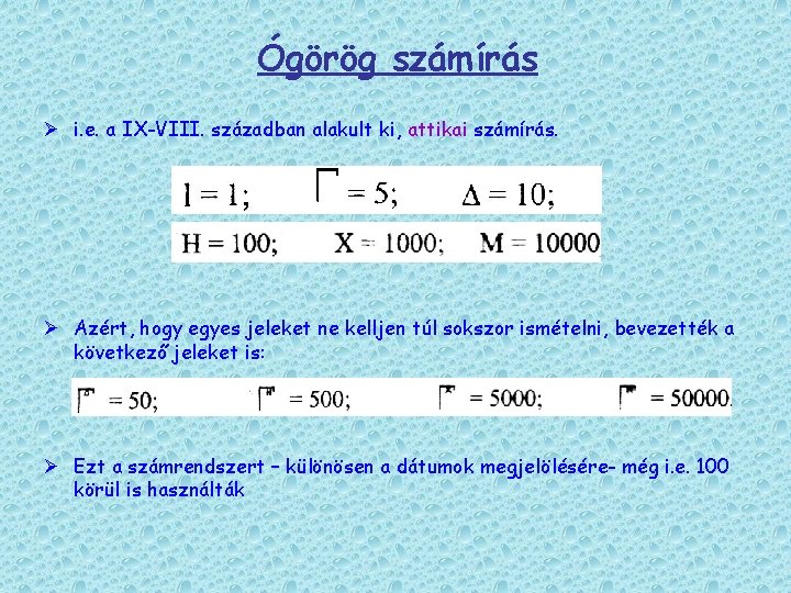 Ógörög számírás Ø i. e. a IX-VIII. században alakult ki, attikai számírás. Ø Azért,