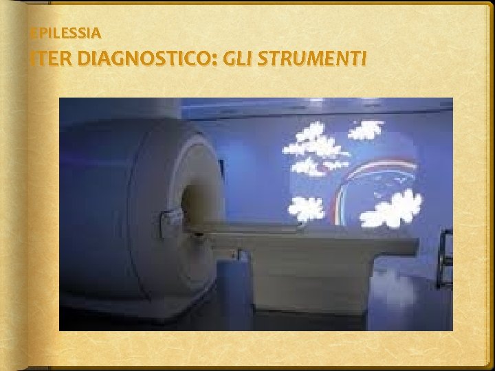 EPILESSIA ITER DIAGNOSTICO: GLI STRUMENTI 