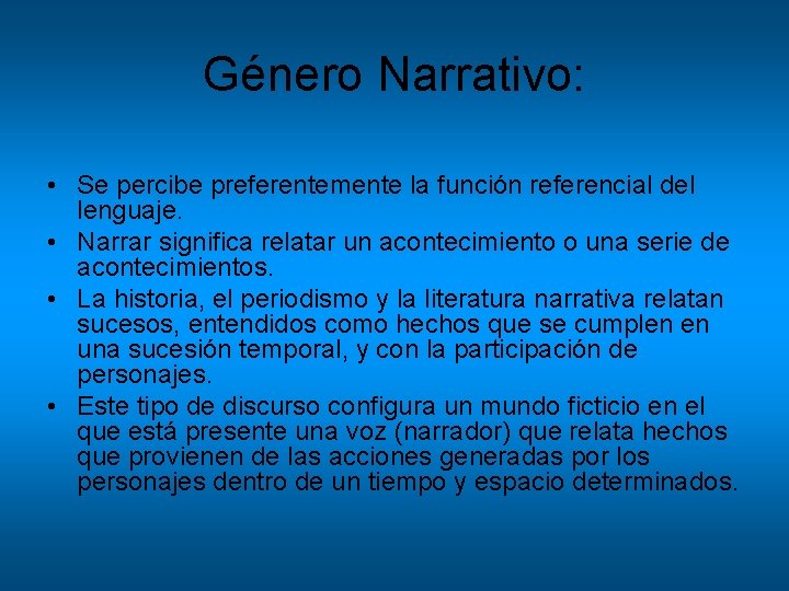Género Narrativo: • Se percibe preferentemente la función referencial del lenguaje. • Narrar significa Género Narrativo: • Se percibe preferentemente la función referencial del lenguaje. • Narrar significa