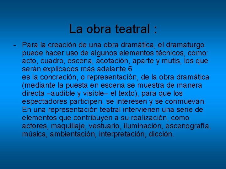 La obra teatral : - Para la creación de una obra dramática, el dramaturgo La obra teatral : - Para la creación de una obra dramática, el dramaturgo