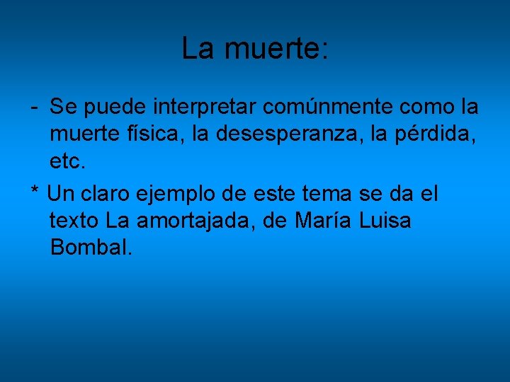 La muerte: - Se puede interpretar comúnmente como la muerte física, la desesperanza, la La muerte: - Se puede interpretar comúnmente como la muerte física, la desesperanza, la
