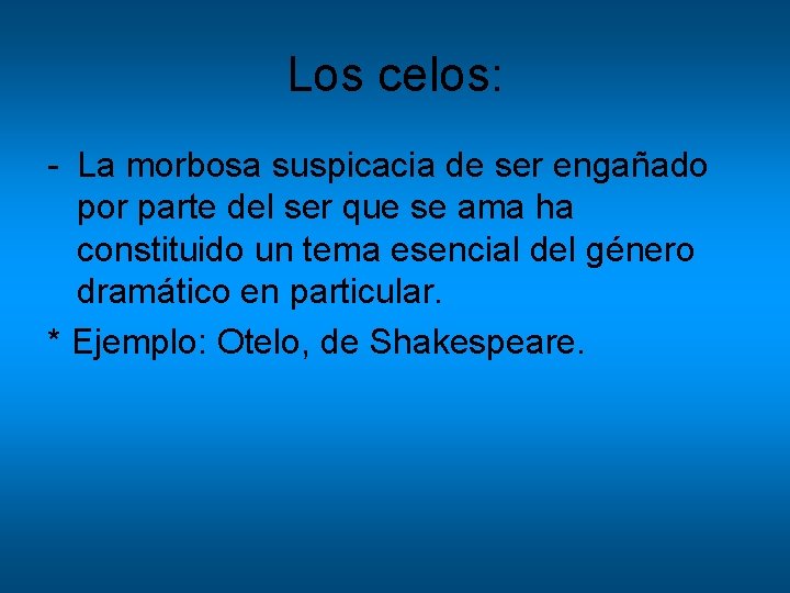 Los celos: - La morbosa suspicacia de ser engañado por parte del ser que Los celos: - La morbosa suspicacia de ser engañado por parte del ser que
