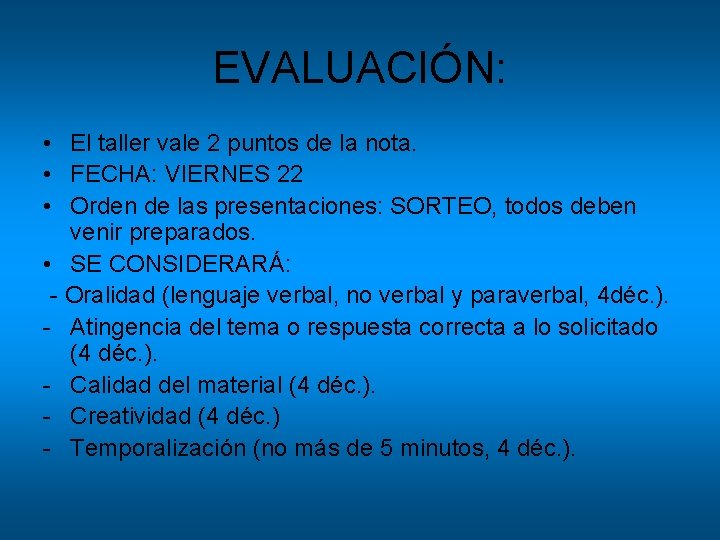EVALUACIÓN: • El taller vale 2 puntos de la nota. • FECHA: VIERNES 22 EVALUACIÓN: • El taller vale 2 puntos de la nota. • FECHA: VIERNES 22