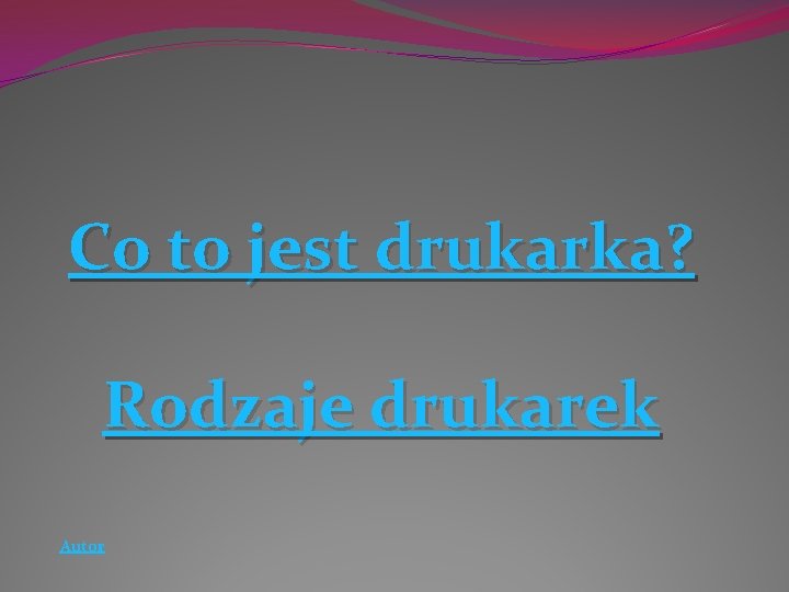 Co to jest drukarka? Rodzaje drukarek Autor 