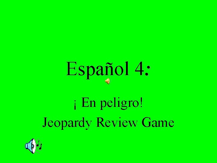 Español 4: ¡ En peligro! Jeopardy Review Game 
