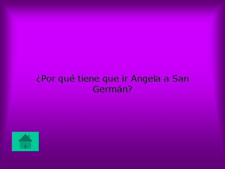 ¿Por qué tiene que ir Angela a San Germán? 