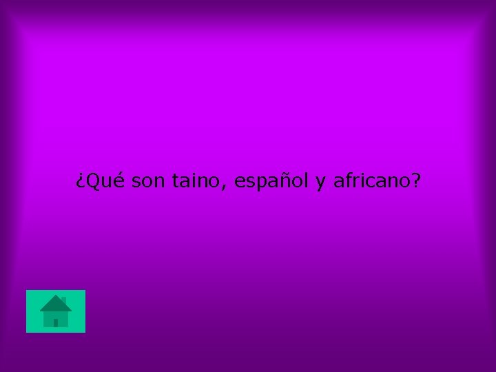 ¿Qué son taino, español y africano? 