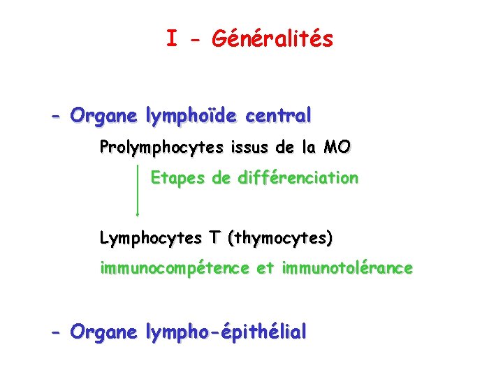 I - Généralités - Organe lymphoïde central Prolymphocytes issus de la MO Etapes de