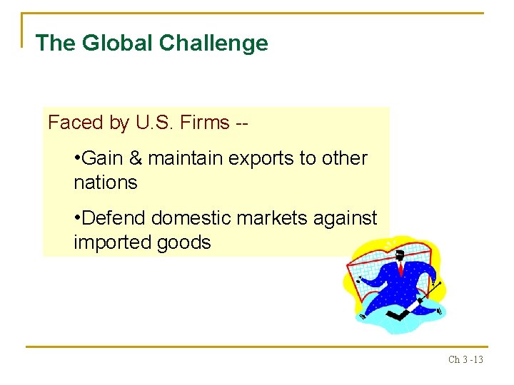 The Global Challenge Faced by U. S. Firms -- • Gain & maintain exports