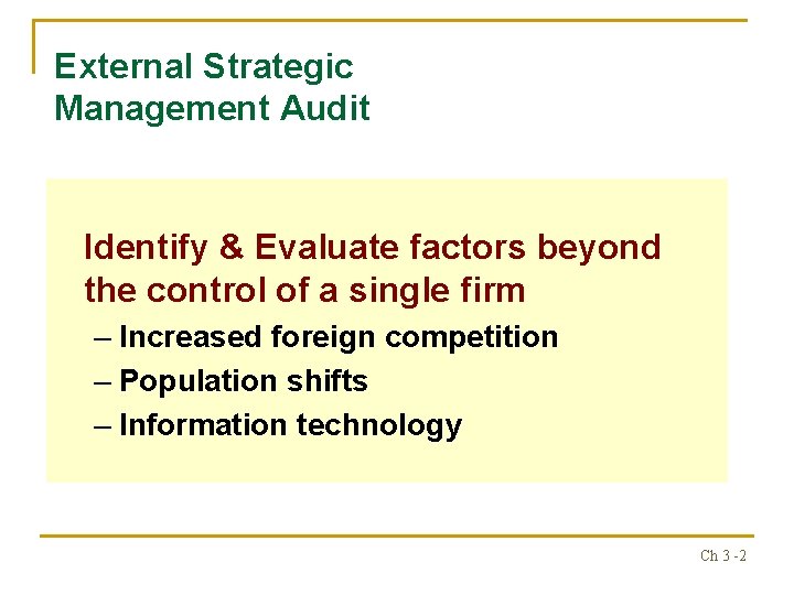 External Strategic Management Audit Identify & Evaluate factors beyond the control of a single