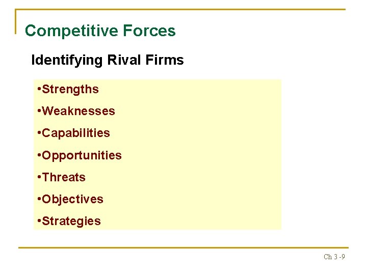 Competitive Forces Identifying Rival Firms • Strengths • Weaknesses • Capabilities • Opportunities •