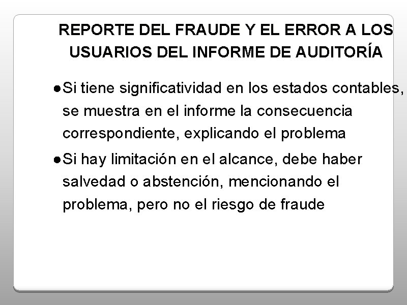 REPORTE DEL FRAUDE Y EL ERROR A LOS USUARIOS DEL INFORME DE AUDITORÍA ●Si