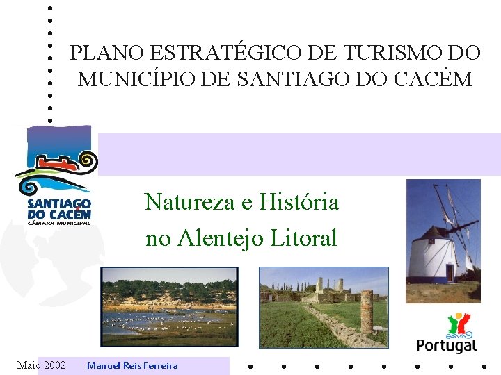 PLANO ESTRATÉGICO DE TURISMO DO MUNICÍPIO DE SANTIAGO DO CACÉM Natureza e História no