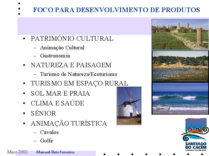 FOCO PARA DESENVOLVIMENTO DE PRODUTOS • PATRIMÓNIO CULTURAL – Animação Cultural – Gastronomia •