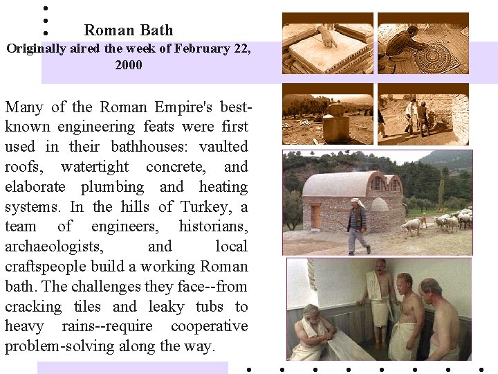 Roman Bath Originally aired the week of February 22, 2000 Many of the Roman